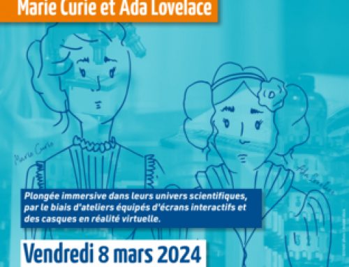 Journée internationale des droits des femmes du 8 mars 2024 – Le laboratoire IBISC s’implique conjointement à l’association AFXR dans deux ateliers interactifs consacrés à Marie CURIE et à la comtesse Ada de LOVELACE !