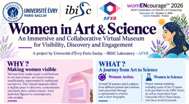 IBISC et l'AFXR présentent le musée virtuel « Women in Art & Science » à womENcourage 2026, du 30 septembre au 2 octobre 2026 à Sophia Antipolis (see English version above) IBISC et l'AFXR présentent le musée virtuel « Women in Art & Science » à womENcourage 2026, du 30 septembre au 2 octobre 2026 à Sophia Antipolis (see English version above)